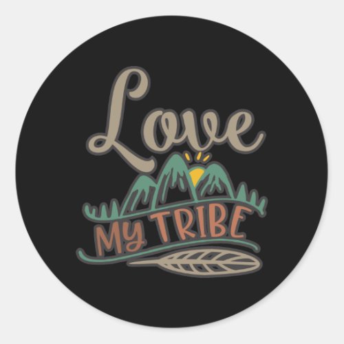 Funny Love My Tribe Design Classic Round Sticker