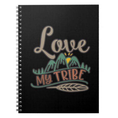 Funny Love My Tribe Design Notebook