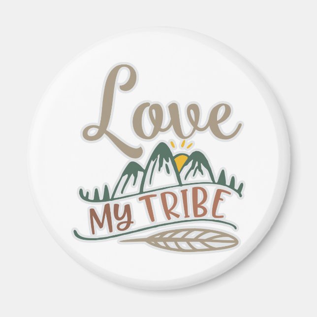 Funny Love My Tribe Design To Show Love Magnet (Front)