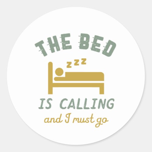 Funny Love Nap Sleep Lazy Tired The Bed Is Calling Classic Round Sticker
