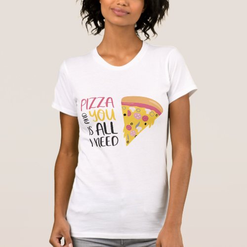 Funny love pizza slice valentine quote T_Shirt
