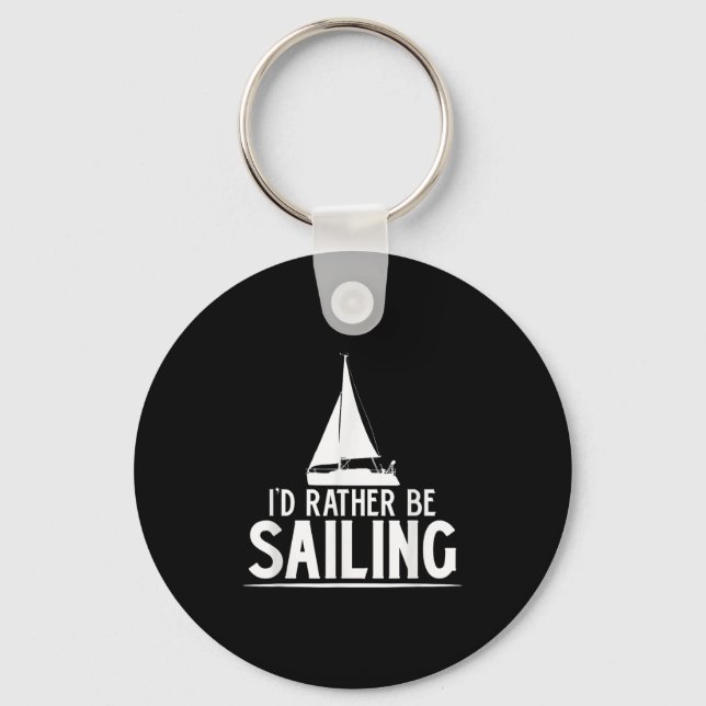Funny Love Sailing Quote Gift, I'd Rather Be Saili Keychain (Front)