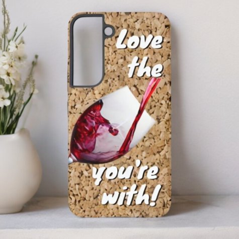 Funny Love The Wine You're With Message