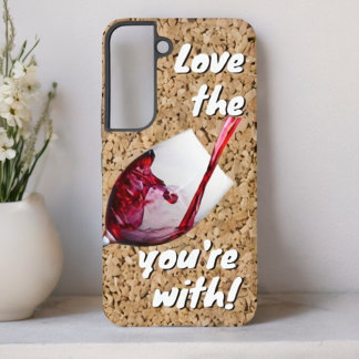 Funny Love The Wine You're With Message Samsung Galaxy S22 Case