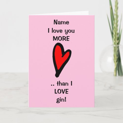 Funny Love you More than Gin Valentines Day Card