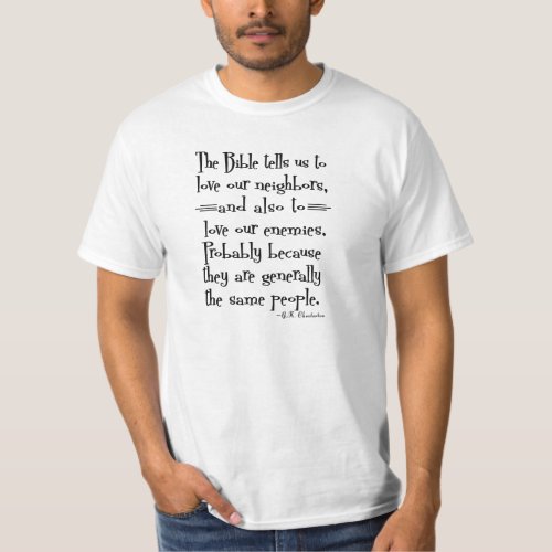 Funny Love Your Neighbor Quote GK Chesterton T_Shirt