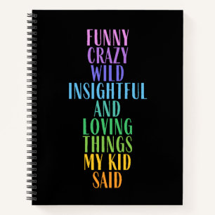 Funny Loving Things My Kid Said Colorful Notebook