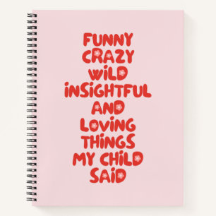 Funny Loving Things My Kid Said Pink Notebook