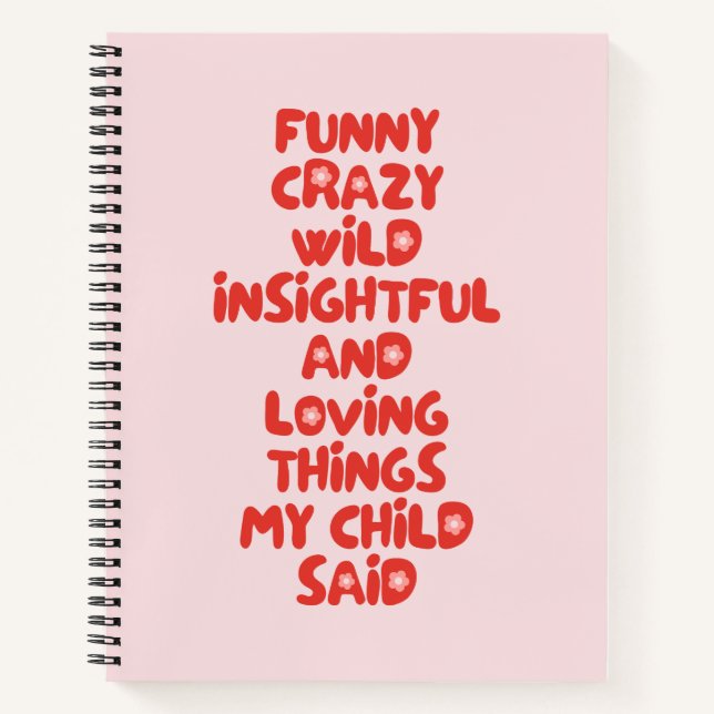 Funny Loving Things My Kid Said Pink Notebook (Front)