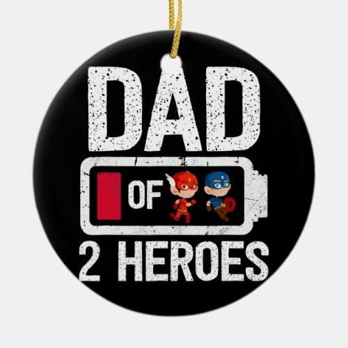 Funny Low Battery Dad Of 2 Heroes Fathers Ceramic Ornament