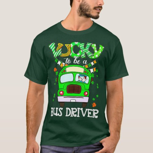 Funny Lucky To Be A Bus Driver St Patricks Day App T_Shirt
