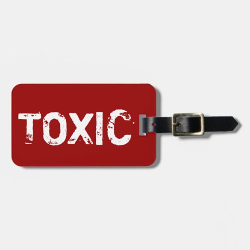 Funny luggage tag for bags and suitcases  Toxic