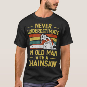 Funny Lumberjack Art Men Dad Chainsaw Arborist Woo T-Shirt