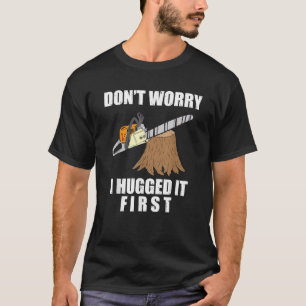Funny Lumberjack Chainsaw Logging Arborist Gift T-Shirt