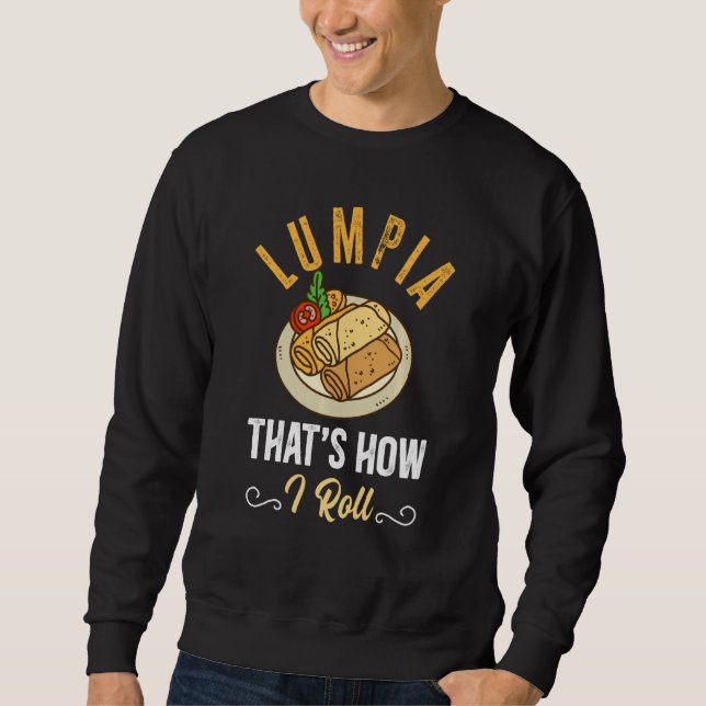 Funny Lumpia Chef  This Is How I Roll Sweatshirt (Front)