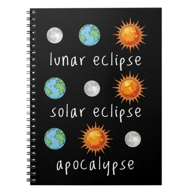 Funny Lunar Solar Eclipse Apocalypse Notebook (Front)