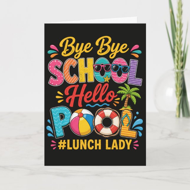 Funny Lunch Lady Bye Bye School Hello Pool Summer  Card (Front)