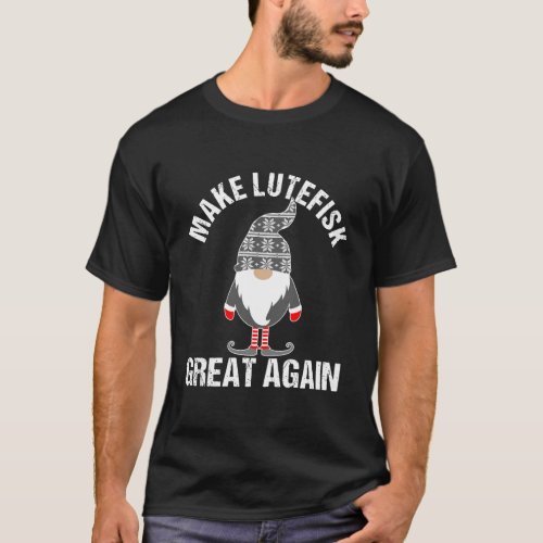 Funny Lutefisk Make Lutefisk Great Again Tomte Gno T_Shirt