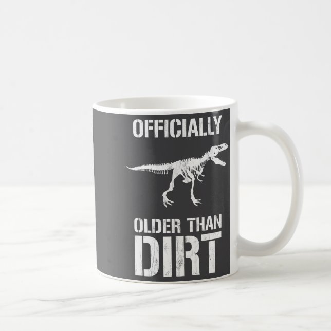 Funny Ly Older Than Dirt Birthday Novelty  Coffee Mug (Right)