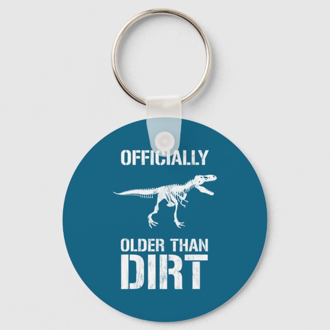 Funny Ly Older Than Dirt Birthday Novelty  Keychain (Front)