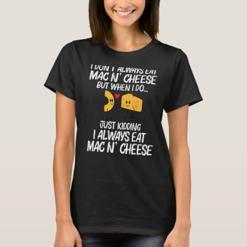 Funny Mac And Cheese Designs For Men Women Pasta F T_Shirt