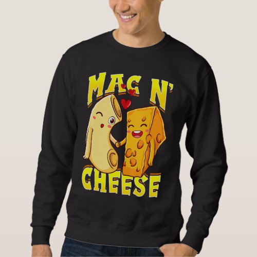 Funny Mac N Cheese Macaroni And Cheese Pair Pasta  Sweatshirt