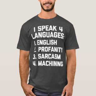 Funny Machinist  CNC Machining Joke Funny T-Shirt