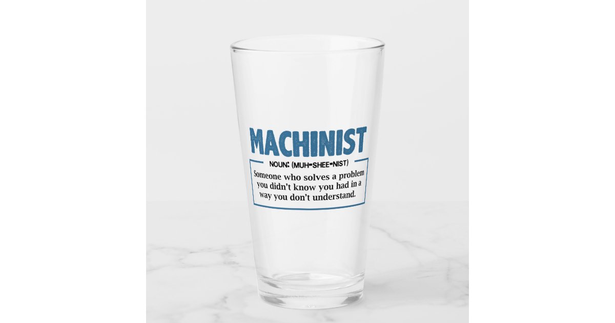 https://rlv.zcache.com/funny_machinist_definition_glass-r20e5617107cd45958787bddeca16fc97_b1a5y_630.jpg?rlvnet=1&view_padding=%5B285%2C0%2C285%2C0%5D