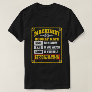 Funny Machinist Hourly Rate Sarcastic Gift T-Shirt