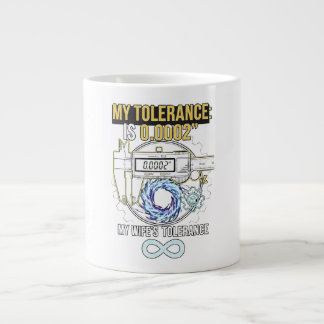 Funny Machinist My Tolerance vs My Wife's Toleranc Giant Coffee Mug