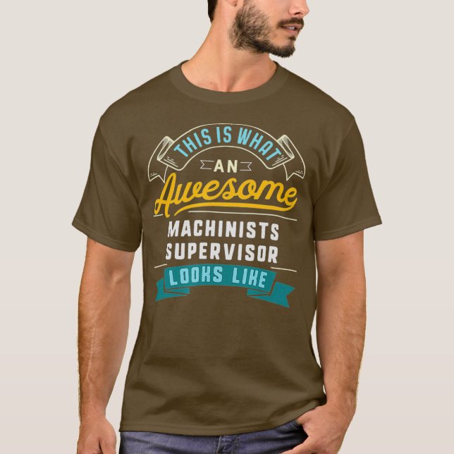 Funny Machinists Supervisor  Awesome Job T-Shirt (Front)