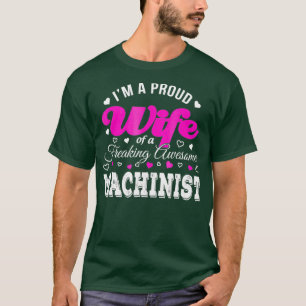 Funny Machinists Wife  Anniversary Gift T-Shirt