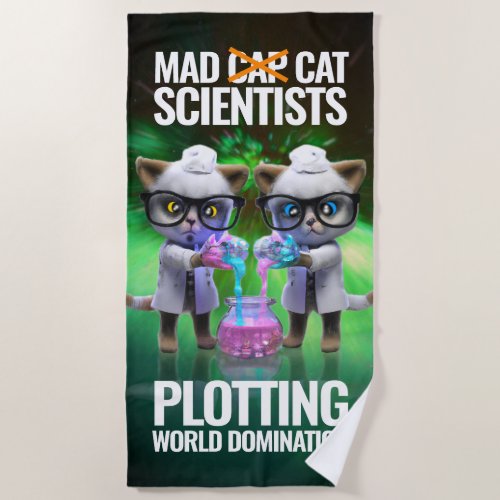 Funny Mad Cat Scientists Plotting World Domination Beach Towel