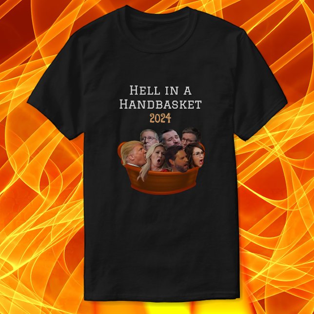 Funny MAGA Republican Hell in a Handbasket 2024-25 T-Shirt (Creator Uploaded)
