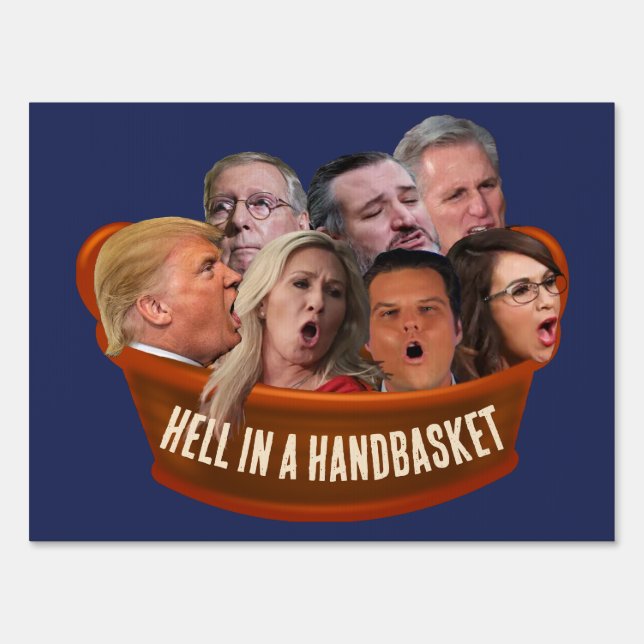 Funny MAGA Republicans Hell in a Handbasket Sign (Front)
