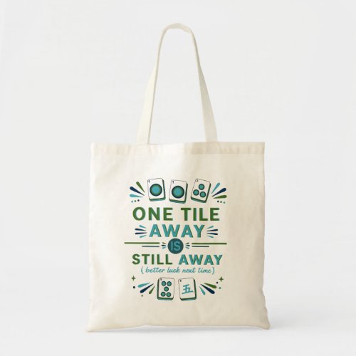 Funny Mahjong One Tile Away Is Still Away Tote Bag