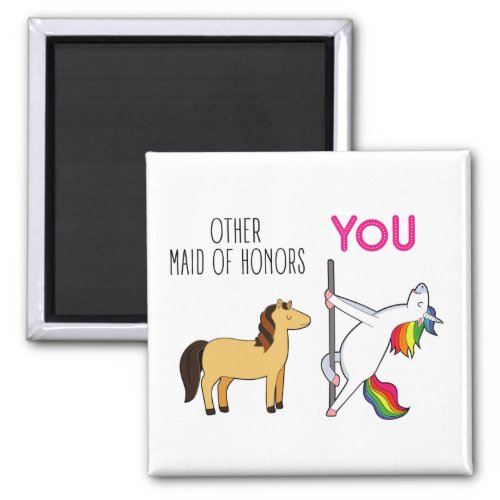Funny Maid Of Honor Proposal Cute Unicorn Magnet
