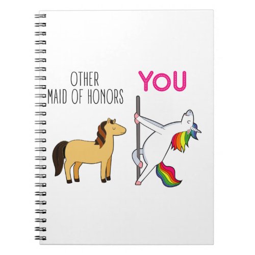 Funny Maid Of Honor Proposal Cute Unicorn Notebook