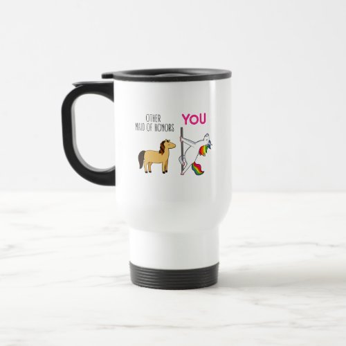 Funny Maid Of Honor Proposal Cute Unicorn Travel Mug