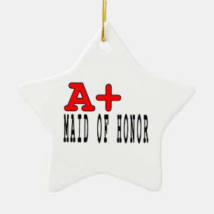 Funny Maids of Honor : A+ Maid of Honor Ceramic Ornament