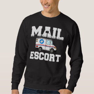 Funny Mail Escort Postman Postal Service Mailman Sweatshirt
