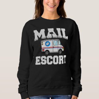 Funny Mail Escort Postman Postal Service Mailman Sweatshirt