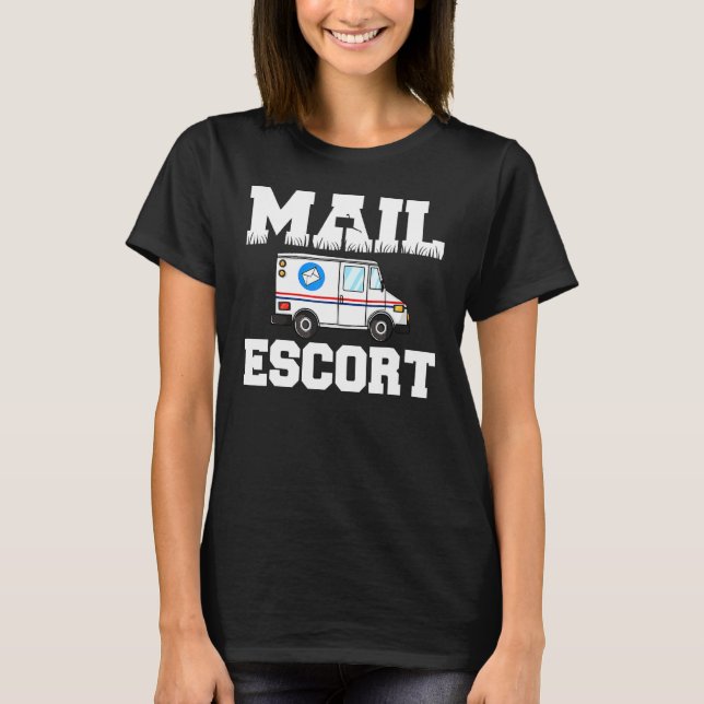 Funny Mail Escort Postman Postal Service Mailman T-Shirt (Front)