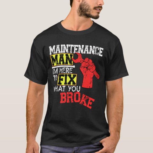 Funny Maintenance Man Shirt Im Here to Fix