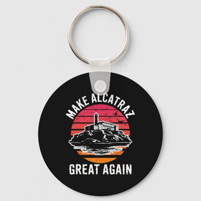 Funny Make Alcatraz Great Again Sf Rock Alcatraz G Keychain (Front)
