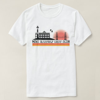 Funny! Make Alcatraz Great Again SF Rock ALCATRAZ T-Shirt