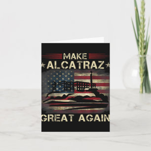 Funny Make Alcatraz Great Again Trump Usa 3 Card