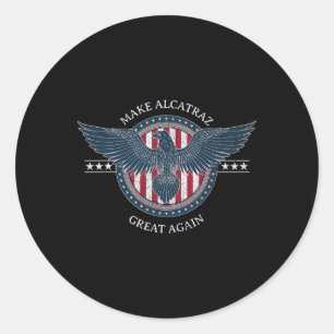 Funny Make Alcatraz Great Again Trump Usa 4 Classic Round Sticker