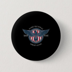 Funny Make Alcatraz Great Again Trump Usa Button