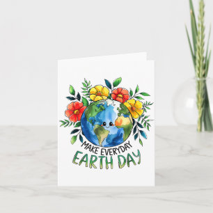 Funny Make Earth Day Every Day Cute Earth Day Wome Card